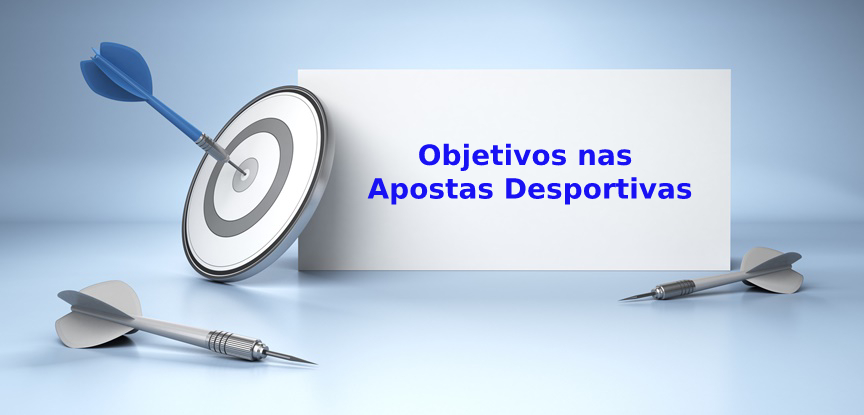 Objetivos nas Apostas Desportivas e a Sua Importância - Guia do Apostador